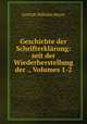 Geschichte der Schrifterklarung: seit der Wiederherstellung der ., Volumes 1-2, Gottlob Wilhelm Meyer 
