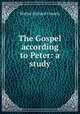 The Gospel according to Peter: a study, Walter Richard Cassels 