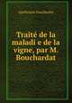 Traite de la maladi e de la vigne, par M. Bouchardat., Apollinaire Bouchardat 