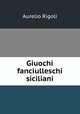 Giuochi fanciulleschi siciliani, Aurelio Rigoli 