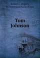 Tom Johnson, Robert L. Rogers, F . Tennyson Neely (Firm) 