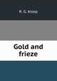 Gold and frieze, R. G. Alsop 
