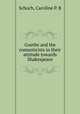 Goethe and the romanticists in their attitude towards Shakespeare, Caroline P. B. Schoch 