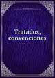 Tratados, convenciones, Argentine Republic. Treaties, etc. [from old catalog],Argentina. Ministerio de Relaciones Exteriores y Culto 