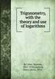 Trigonometry, with the theory and use of logarithms, Maxime Bo?cher 