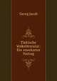 Turkische Volkslitteratur: Ein erweiterter Vortrag, Georg Jacob 