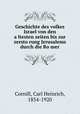 Geschichte des volkes Israel von den a?ltesten zeiten bis zur zersto?rung Jerusalems durch die Ro?mer, Cornill, Carl Heinrich, 1854-1920 