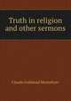 Truth in religion and other sermons, Claude Goldsmid Montefiore 