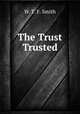 The Trust Trusted, W. T. F. Smith 