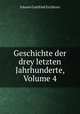 Geschichte der drey letzten Jahrhunderte, Volume 4, Johann Gottfried Eichhorn 
