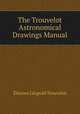 The Trouvelot Astronomical Drawings Manual, Etienne Leopold Trouvelot 