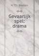 Gevaarlijk spel: drama, H. Th Boelen 