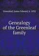 Genealogy of the Greenleaf family, Greenleaf, James Edward, b. 1832 