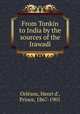 From Tonkin to India by the sources of the Irawadi, Henri d