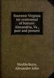 Souvenir Virginia ter centennial of historic Alexandria, Va., past and present, Wedderburn, Alexander John 