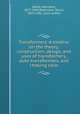 Transformers. A treatise on the theory, construction, design, and uses of transformers, auto-transformers, and choking coils, Bohle, Hermann, 1877-1943,Robertson, David, 1875-1941, joint author 