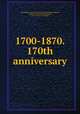 1700-1870. 170th anniversary, Philadelphia. Gloria Dei church. [from old catalog],Simes, Snyder B. [from old catalog],Burk, Jesse Y. [from old catalog] 