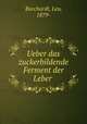 Ueber das zuckerbildende Ferment der Leber, Borchardt, Leo, 1879- 