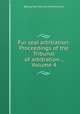 Fur seal arbitration: Proceedings of the Tribunal of arbitration ., Volume 4, Bering Sea Tribunal of Arbitration 