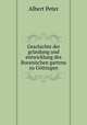 Geschichte der grundung und entwicklung des Boranischen gartens zu Gottingen, Albert Peter 