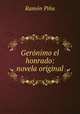 Geronimo el honrado: novela original, Ramon Pina 