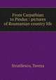 From Carpathian to Pindus : pictures of Roumanian country life, Stratilesco, Tereza 