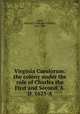 Virginia Carolorum: the colony under the rule of Charles the First and Second, A. D. 1625-A, Neill, Edward D. (Edward Duffield), 1823-1893 