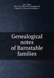Genealogical notes of Barnstable families, Otis, Amos, 1801-1875. [from old catalog],Swift, Charles F., [from old catalog] rev 