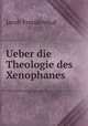 Ueber die Theologie des Xenophanes, Jacob Freudenthal 