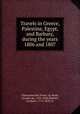 Travels in Greece, Palestine, Egypt, and Barbary, during the years 1806 and 1807, 