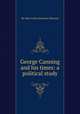 George Canning and his times: a political study, Sir John Arthur Ransome Marriott 