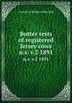 Butter tests of registered Jersey cows. n.s. v.2 1891, American Jersey cattle club 