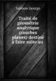 Traite de geometrie analytique (courbes planes) destine a faire suite au ., George Salmon 
