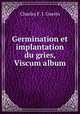 Germination et implantation du gries, Viscum album, Charles F. J. Guerin 