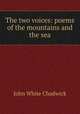The two voices: poems of the mountains and the sea, Chadwick, John White 