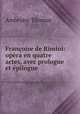 Francoise de Rimini: opera en quatre actes, avec prologue et epilogue, Ambroise Thomas 