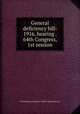 General deficiency bill: 1916, hearing . 64th Congress, 1st session, United States. Congress. House. Appropriations 