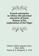 French enterprise in Africa; the personal narrative of Lieut. Hourst of his exploration of the Niger, Emile Auguste Leon Hourst 