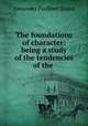 The foundations of character: being a study of the tendencies of the ., Alexander Faulkner Shand 
