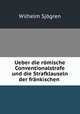 Ueber die romische Conventionalstrafe und die Strafklauseln der frankischen ., Wilhelm Sjogren 