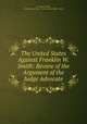 The United States Against Franklin W. Smith: Review of the Argument of the Judge Advocate, A. Thomas Smith , United States Navy . Court-martial (Smith : 1865) 