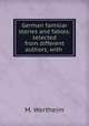 German familiar stories and fables: selected from different authors, with ., M. Wertheim 