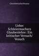 Ueber Schleiermachers Glaubenlehre: Ein kritischer Versuch/ Vesuch, Christlieb Julius Braniss 