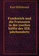 Frankreich und die Franzosen in der zweiten halfte des XIX. jahrhunderts, Karl Hillebrand 