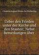 Ueber den Frieden unter der Kirche und den Staaten: Nebst Bemerkungen uber ., Clemens August Droste Zu Vischering 