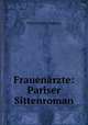 Frauenarzte: Pariser Sittenroman, Victorien Du Saussay 
