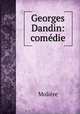 Georges Dandin: comedie, Molie?re 