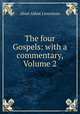The four Gospels: with a commentary, Volume 2, Abiel Abbot Livermore 