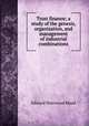 Trust finance; a study of the genesis, organization, and management of industrial combinations, Mead, Edward Sherwood 
