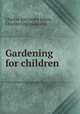 Gardening for children, Charles Alexander Johns, Charles Cox (publisher.) 